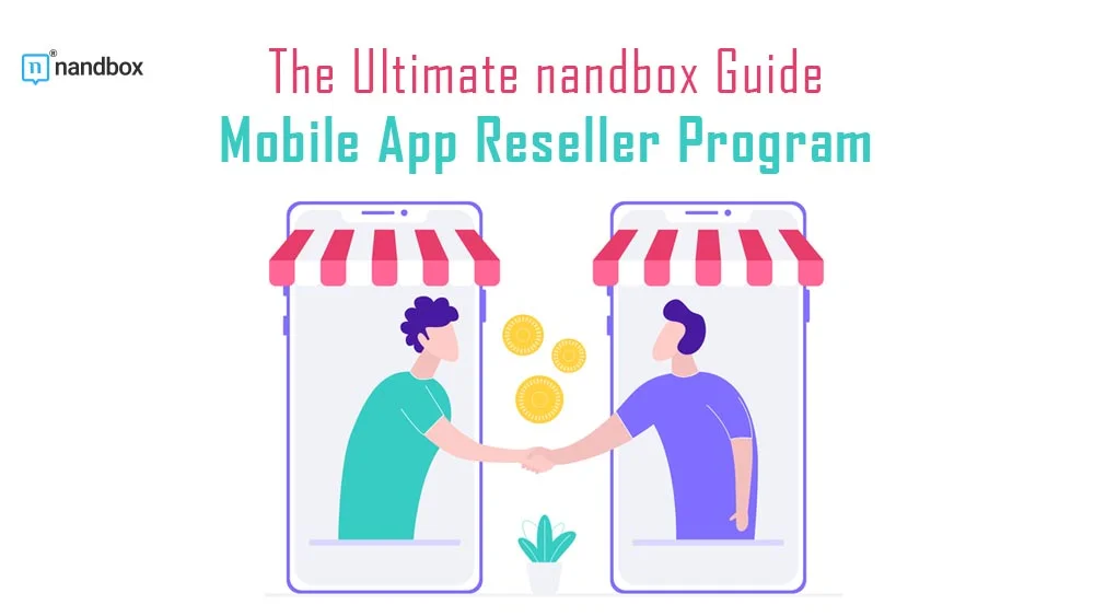 You are currently viewing In-Depth Look at the nandbox Mobile App Reseller Program