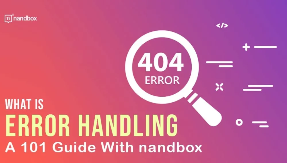 What Is Error Handling: A 101 Guide With nandbox