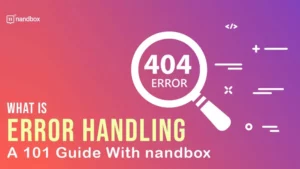Read more about the article What Is Error Handling: A 101 Guide With nandbox