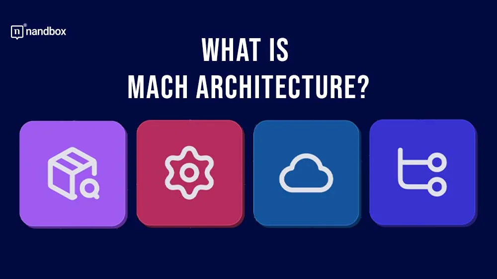 You are currently viewing What Is MACH Architecture?