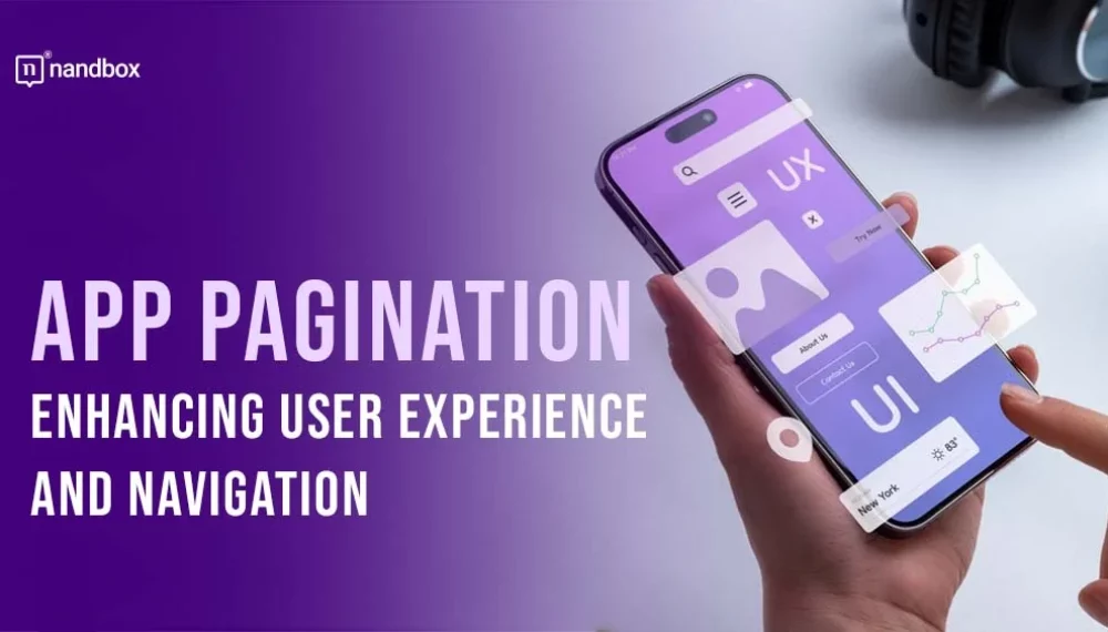 App Pagination: Enhancing User Experience and Navigation