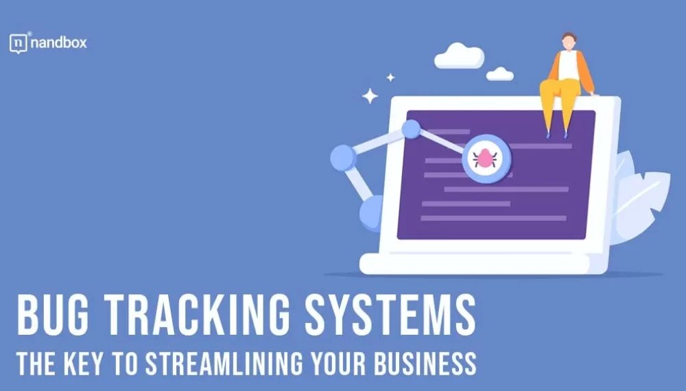 Bug Tracking Systems: The Key to Streamlining Your Business