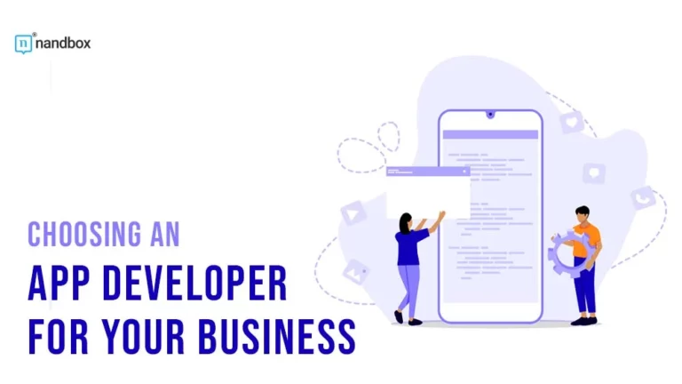 Choosing an App Developer for Your Business Where, How, and and When
