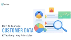 Read more about the article How to Manage Customer Data Effectively: Key Principles