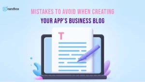Read more about the article Mistakes to Avoid When Creating Your App’s Business Blog