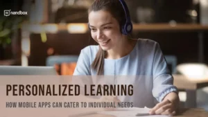 Read more about the article Personalized Learning: How Mobile Apps Can Cater to Individual Needs