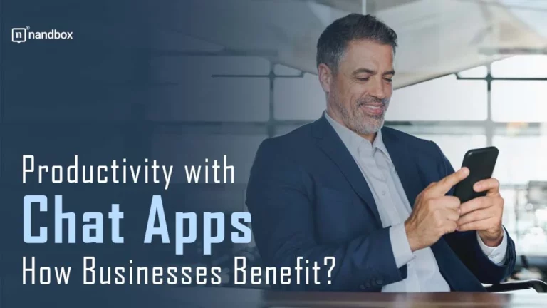 Productivity with Chat Apps How Businesses Benefit