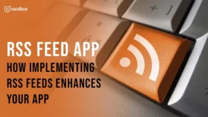 Read more about the article RSS Feed App: How Implementing RSS Feeds Enhances Your App