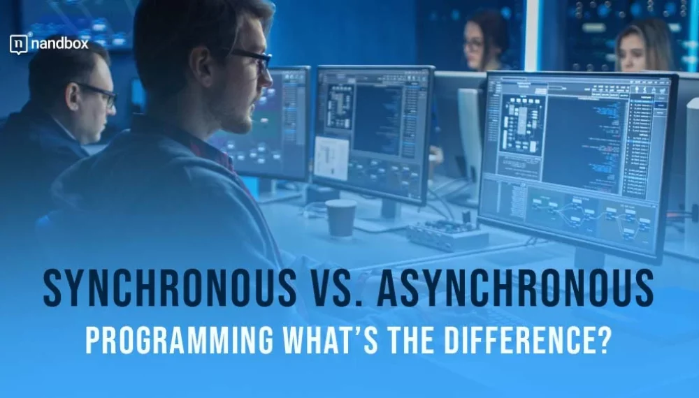 Synchronous vs. Asynchronous Programming: What’s the Difference?