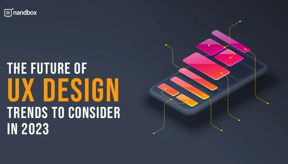 The Future of UX Design: Trends to Consider in 2023
