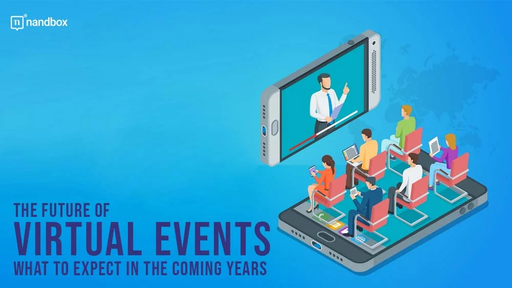 You are currently viewing The Future of Virtual Events: What to Expect in the Coming Years