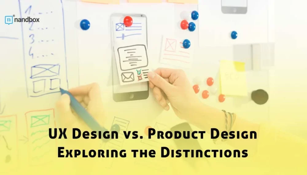 UX Design vs. Product Design: Exploring the Distinctions