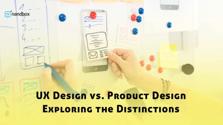 UX Design vs. Product Design Exploring the Distinctions
