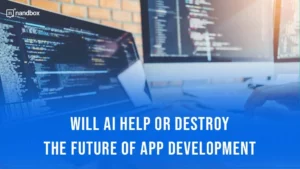 Read more about the article Will AI Help or Destroy the Future of App Development?