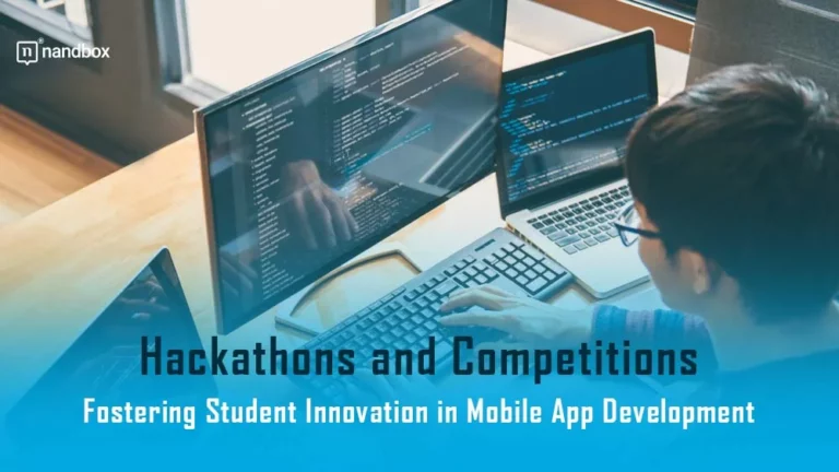Hackathons and Competitions Fostering Student Innovation in Mobile App Development