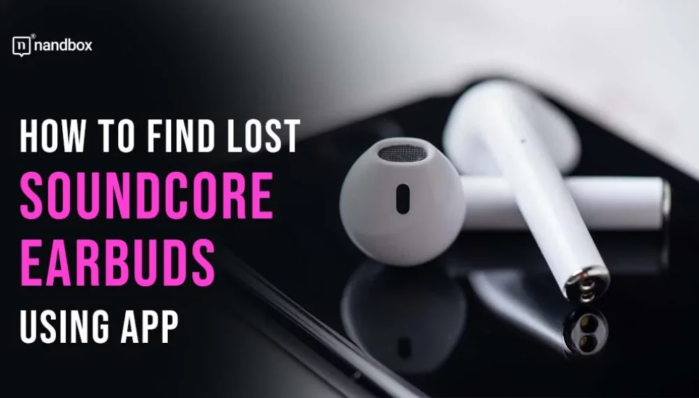 How To Find Lost Soundcore Earbuds Using App