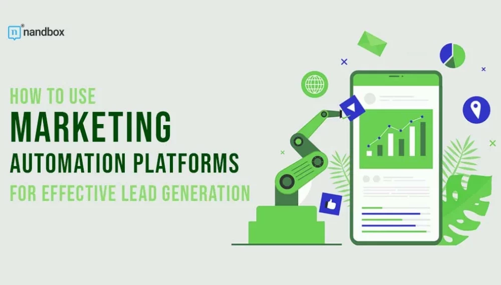 How to use Marketing Automation Platforms for Effective Lead Generation