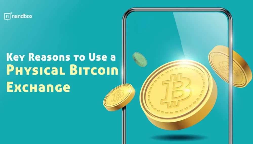 Key Reasons to Use a Physical Bitcoin Exchange
