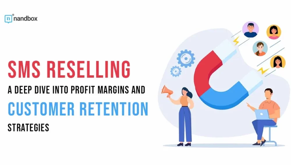 SMS Reselling: A Deep Dive into Profit Margins and Customer Retention Strategies