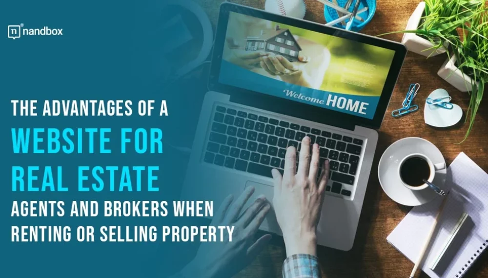 The Advantages of a Website for Real Estate Agents and Brokers When Renting or Selling Property