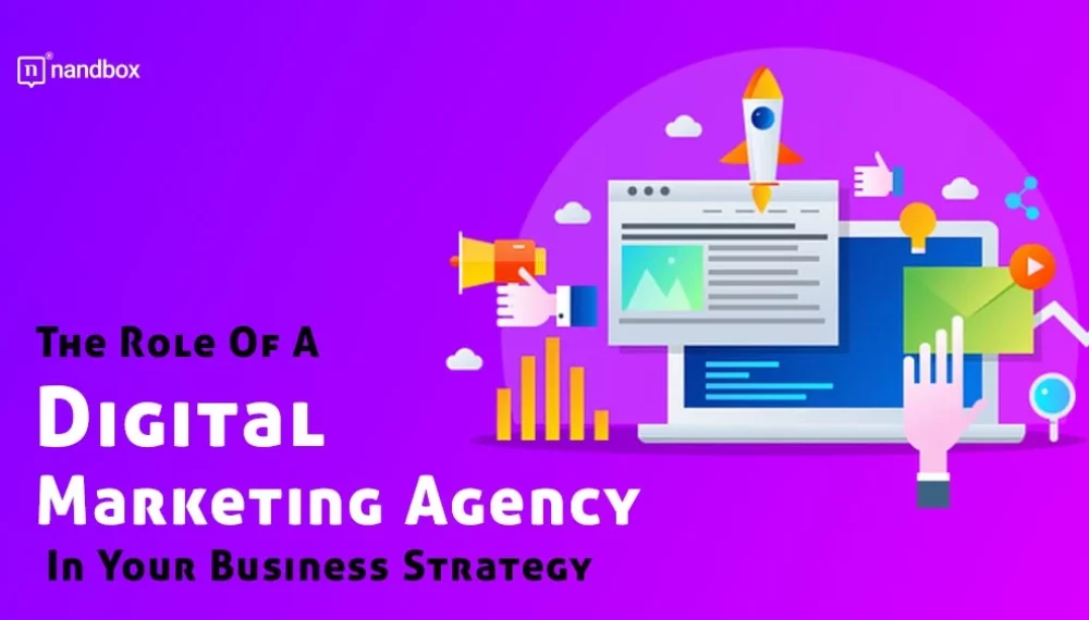 The Role Of A Digital Marketing Agency In Your Business Strategy