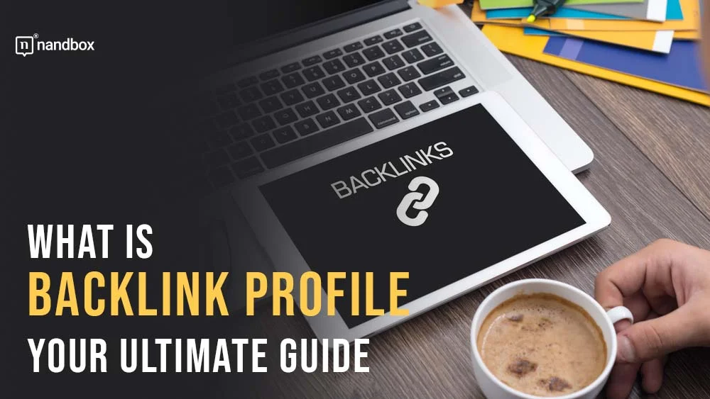You are currently viewing What Is Backlink Profile: Your Ultimate Guide