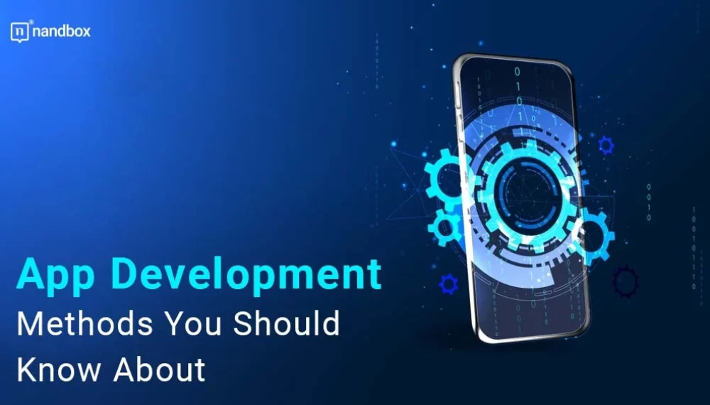 App Development Methods You Should Know About