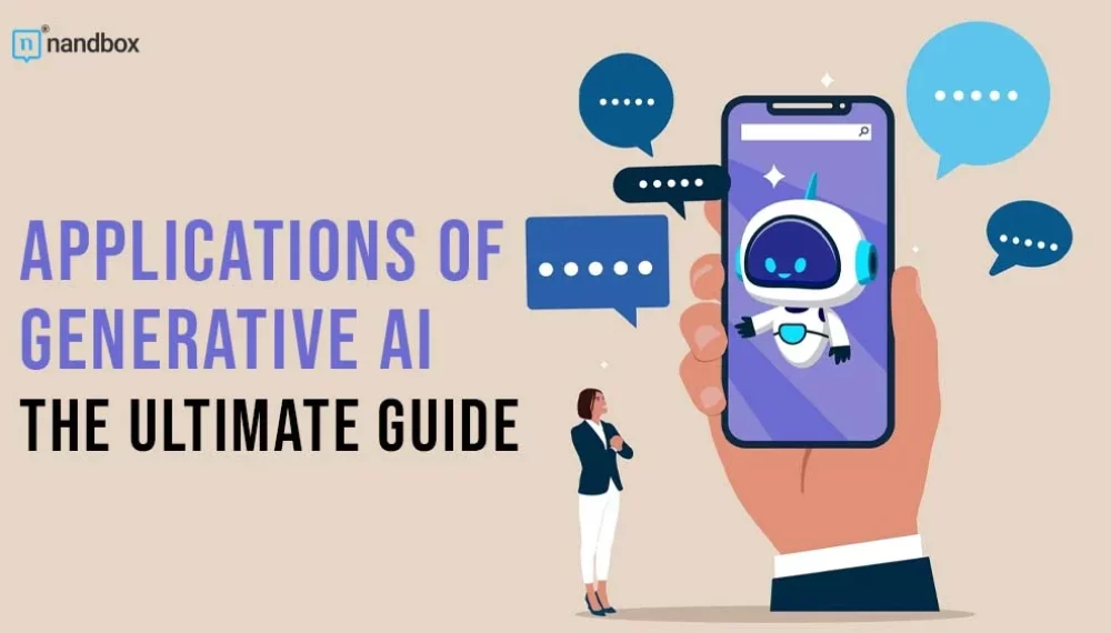 Applications of Generative AI: The Ultimate Guide