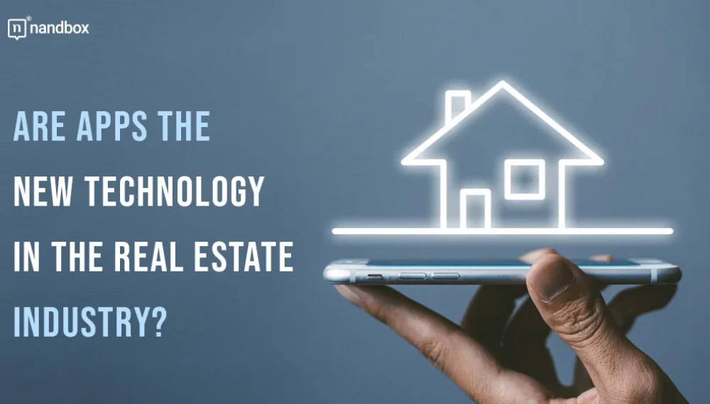 Are Apps the New Technology in The Real Estate Industry?