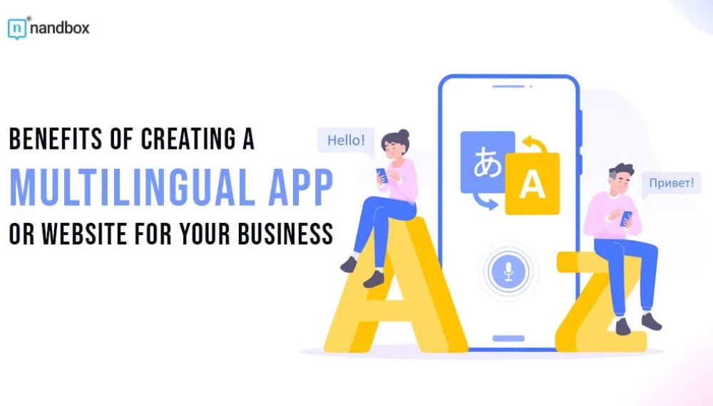 Benefits of Creating a Multilingual App or Website for Your Business
