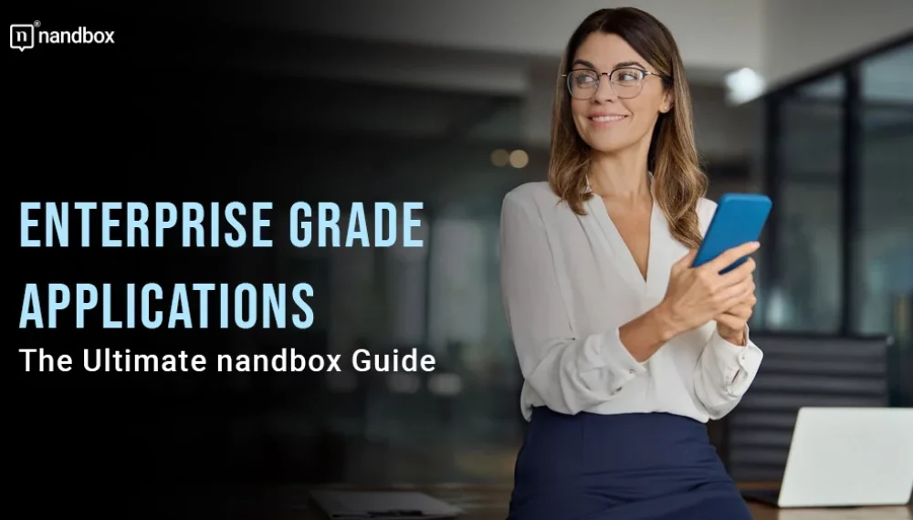 Enterprise Grade Applications: The Ultimate nandbox Guide