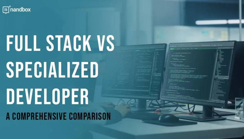 Full Stack vs Specialized Developer: A Comprehensive Comparison