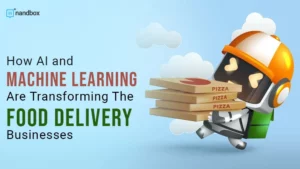 Read more about the article How AI and Machine Learning Are Transforming The Food Delivery Businesses