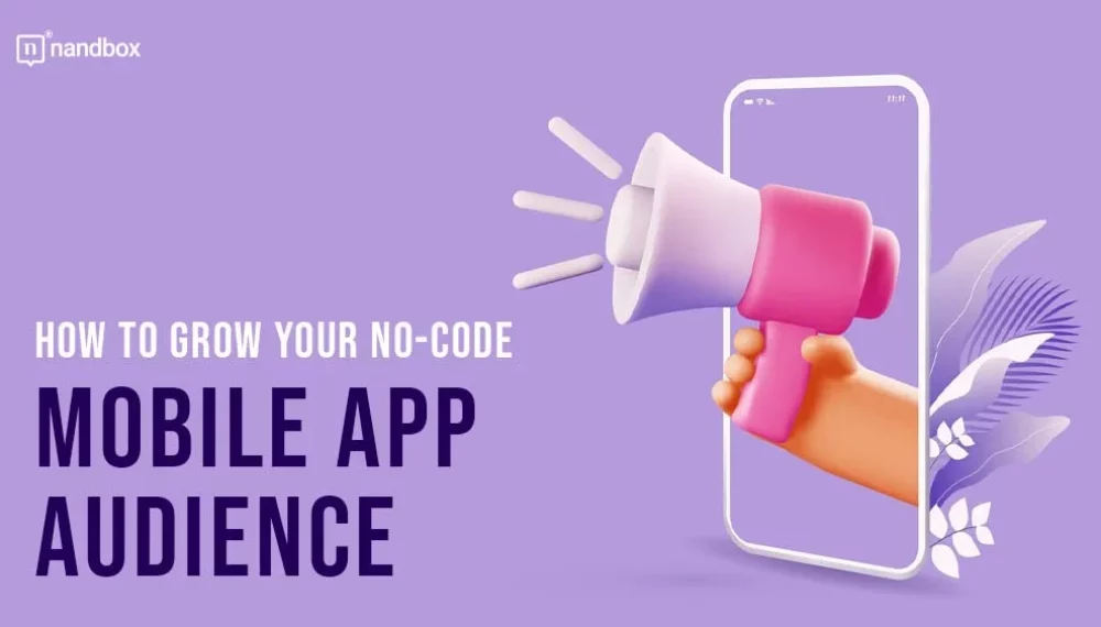 How to Grow Your No-Code Mobile App Audience