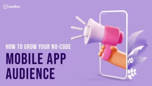 Read more about the article How to Grow Your No-Code Mobile App Audience
