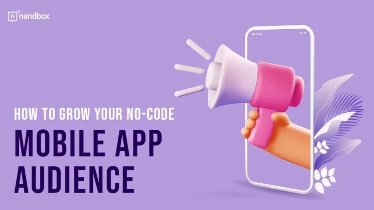 How to Grow Your No-Code Mobile App Audience