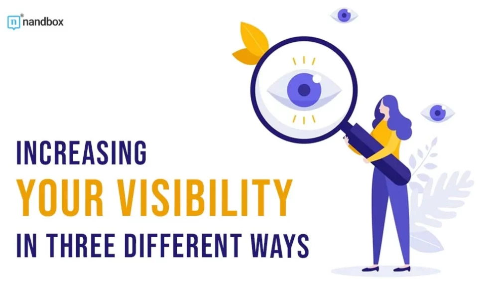 Increasing Your Visibility in Three Different Ways