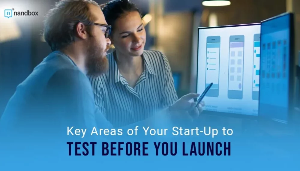 Key Areas of Your Start-Up to Test Before You Launch