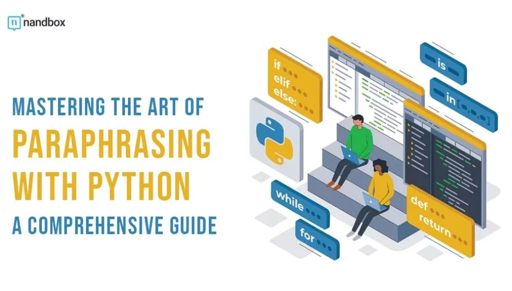 Mastering The Art of Paraphrasing with Python – A Comprehensive Guide