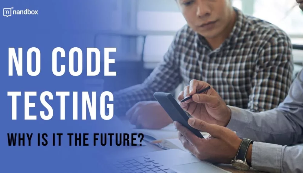 No Code Testing: Why Is It the Future?