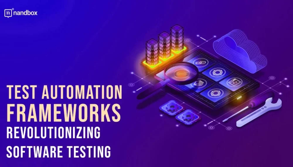Test Automation Frameworks: Revolutionizing Software Testing