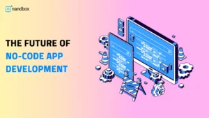 Read more about the article The Future of No-Code App Development | Trends & Predictions