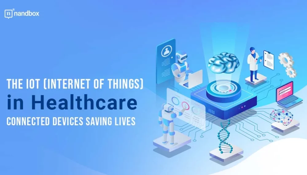 The IoT (Internet of Things) in Healthcare: Connected Devices Saving Lives