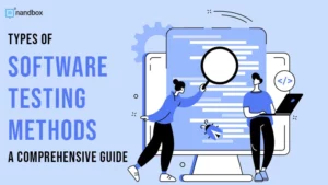 Read more about the article Types of Software Testing Methods: A Comprehensive Guide
