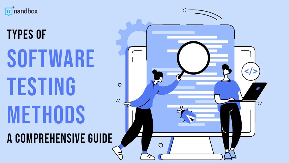 You are currently viewing Types of Software Testing Methods: A Comprehensive Guide