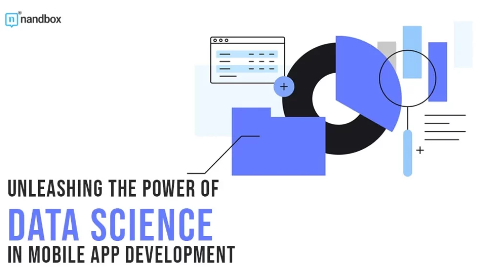 Unleashing the Power of Data Science in Mobile App Development
