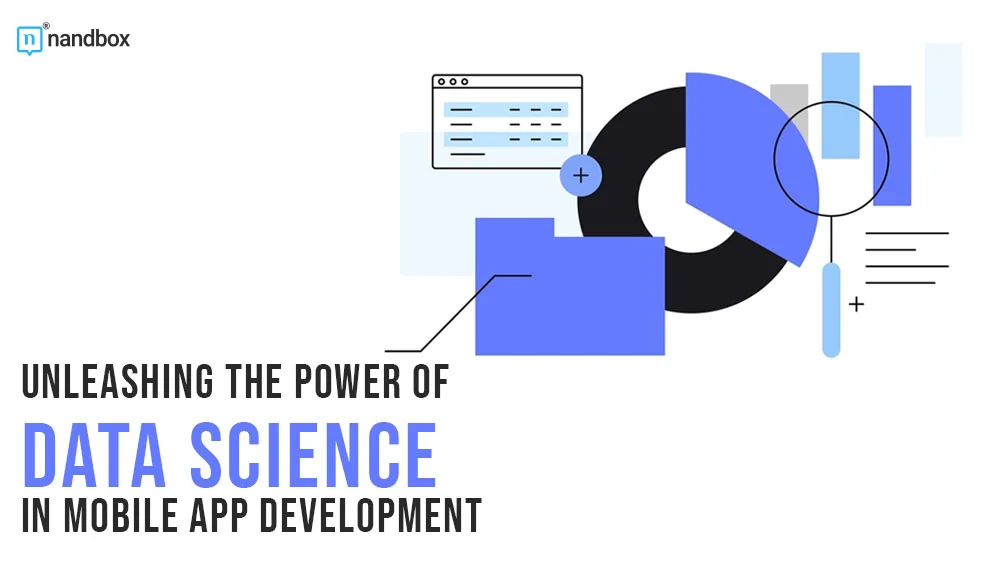 You are currently viewing Unleashing the Power of Data Science in Mobile App Development