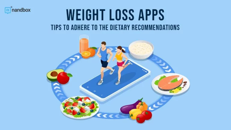 Weight Loss Apps Tips To Adhere To The Dietary Recommendations