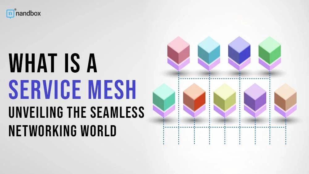 You are currently viewing What Is a Service Mesh? Unveiling the Seamless Networking World