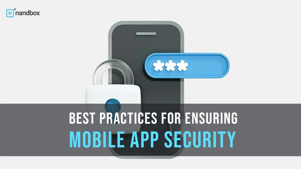 You are currently viewing Securing Your Mobile App: Best Practices to Follow
